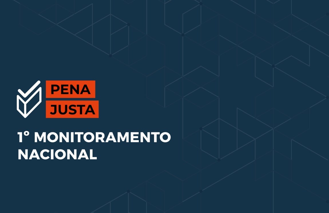 CNJ inicia primeiro monitoramento nacional do nacional do Pena Justa com o prazo até 10 de julho